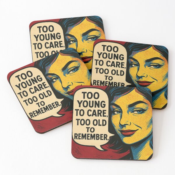Item preview, Too young to care, too old to remember. designed and sold by Nat-Rio.