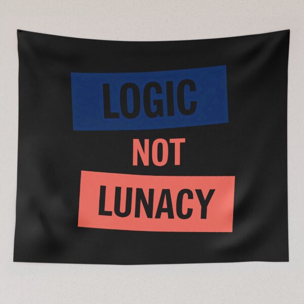 Item preview, Logic Not Lunacy:  Bold Political Quote art designed and sold by elynne9.