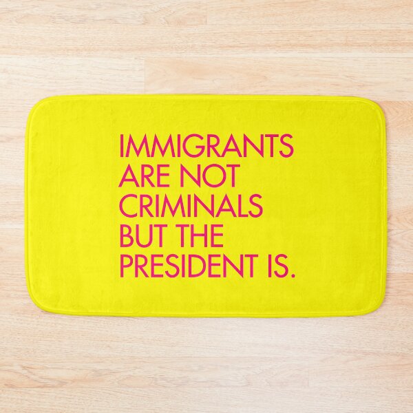 Item preview, IMMIGRANTS ARE NOT CRIMINALS, BUT THE PRESIDENT IS - hot pink designed and sold by Thelittlelord.