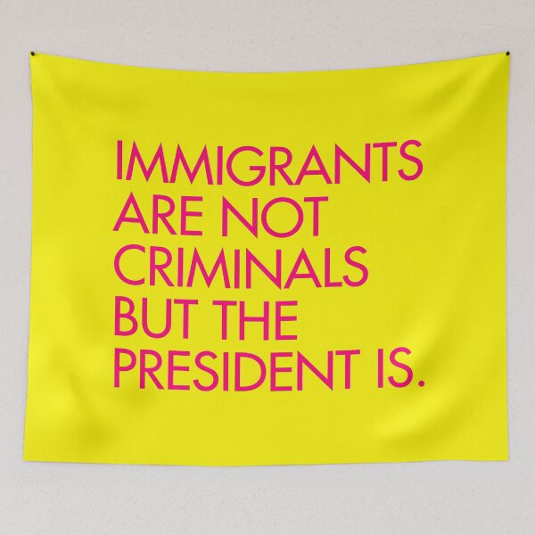 Item preview, IMMIGRANTS ARE NOT CRIMINALS, BUT THE PRESIDENT IS - hot pink designed and sold by Thelittlelord.