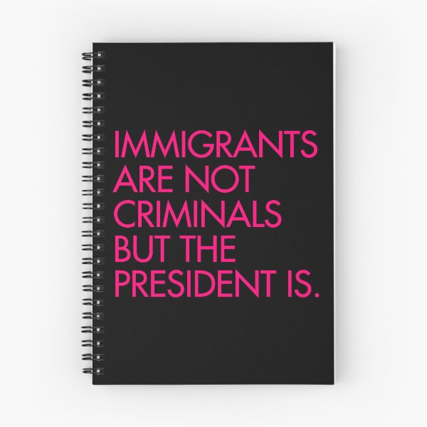 Item preview, IMMIGRANTS ARE NOT CRIMINALS, BUT THE PRESIDENT IS - hot pink designed and sold by Thelittlelord.