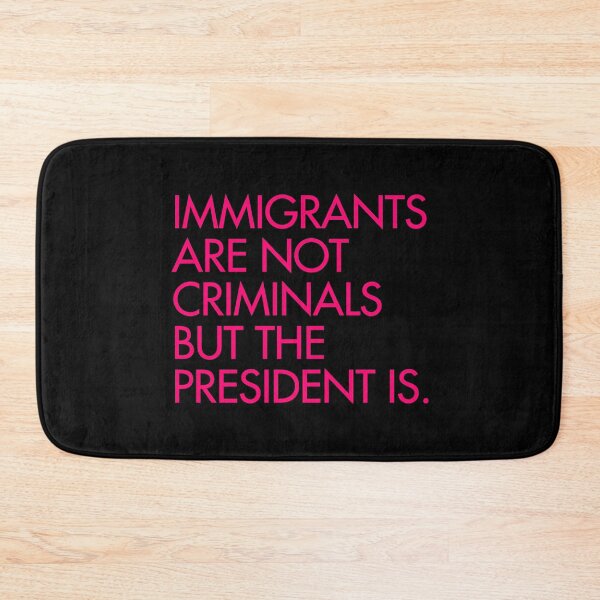 Item preview, IMMIGRANTS ARE NOT CRIMINALS, BUT THE PRESIDENT IS - hot pink designed and sold by Thelittlelord.