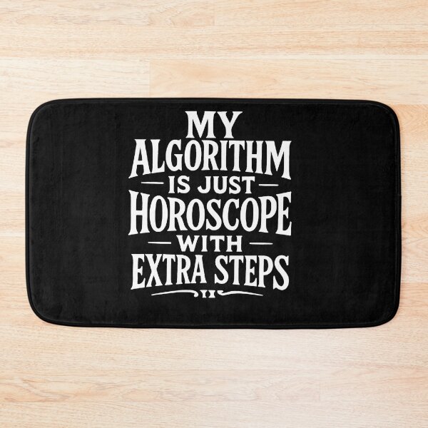Item preview, My Algorithm Is Just Horoscope With Extra Steps designed and sold by Owcomm.