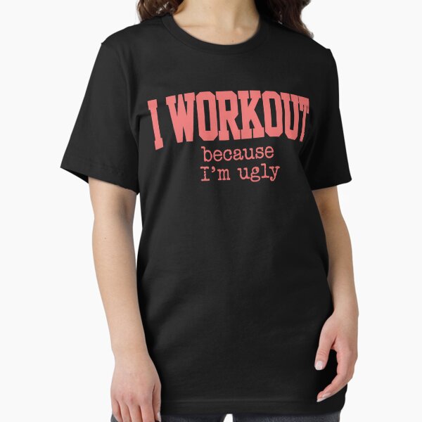 Item preview, I Workout Because I'm Ugly Fitness Funny Saying designed and sold by mvrivsxx.