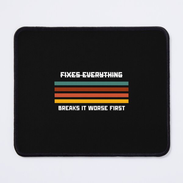 Item preview, Fixes everything. Nope, breaks it worse first - Funny Fathers Day designed and sold by mimiscreativity.