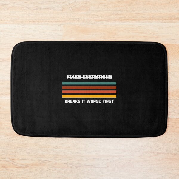 Item preview, Fixes everything. Nope, breaks it worse first - Funny Fathers Day designed and sold by mimiscreativity.