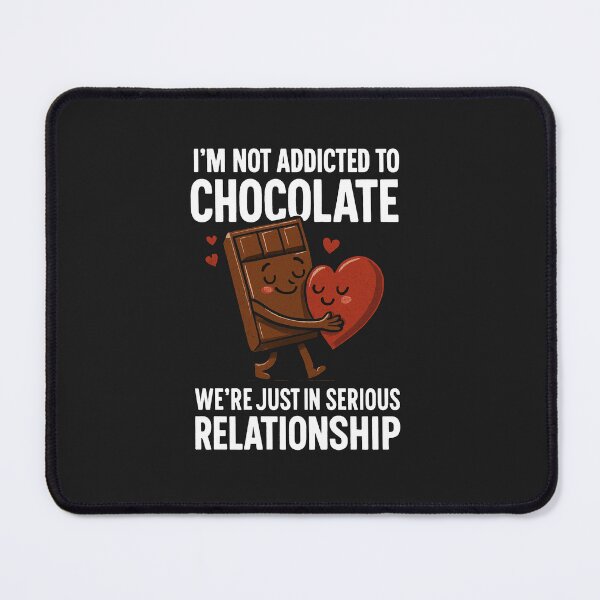Item preview, I'm Not Addicted To Chocolate We're Just In A Serious Relationship designed and sold by Owcomm.
