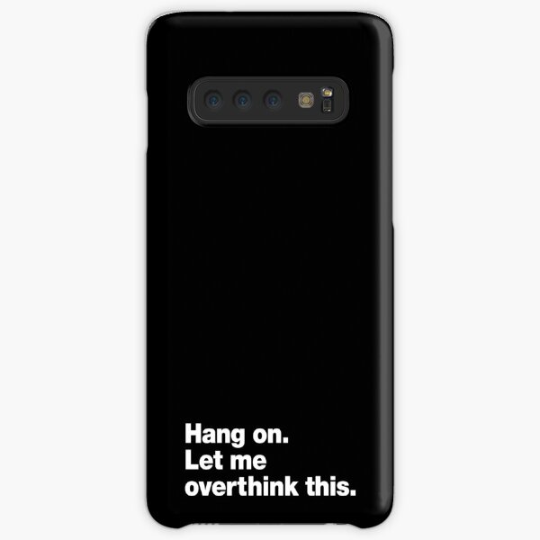 Hang on. Let me overthink this. Samsung Galaxy Snap Case