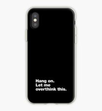 Abwarten. Lass mich das überdenken. iPhone-Hülle & Cover