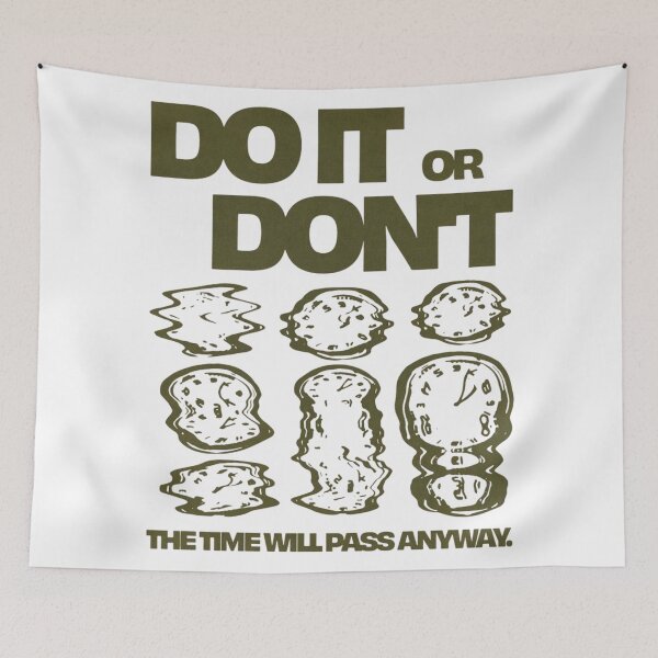 Item preview, Do It or Don't. The Time Will Pass Anyway. designed and sold by iloveyourcupid.