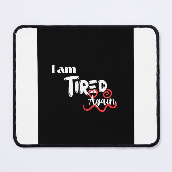Item preview, I Am Tired Again – Relatable Lazy Mood Slogan Design designed and sold by Ektass.
