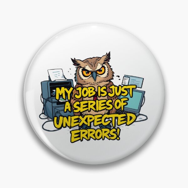 Item preview, My job is just a series of unexpected errors Owl Office Humor Design designed and sold by FoxyJags.