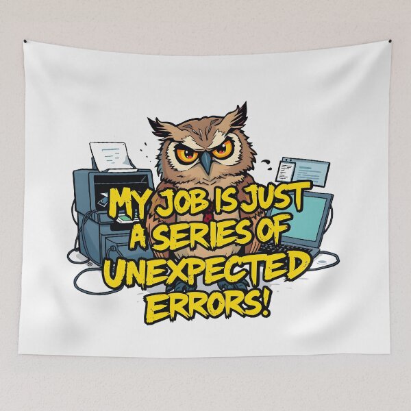 Item preview, My job is just a series of unexpected errors Owl Office Humor Design designed and sold by FoxyJags.