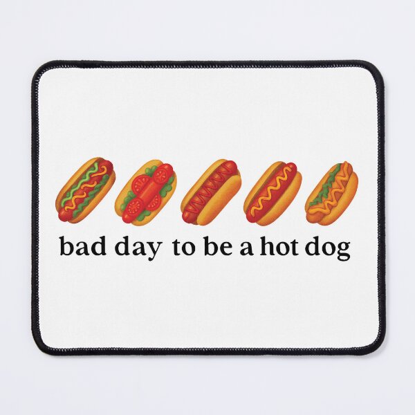 Item preview, It's a Bad Day To Be A Hot Dog 2 designed and sold by Judestudio.