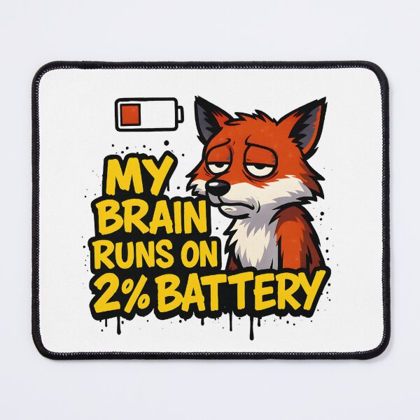 Item preview, My brain runs on 2% battery Fox Office Humor Design designed and sold by FoxyJags.