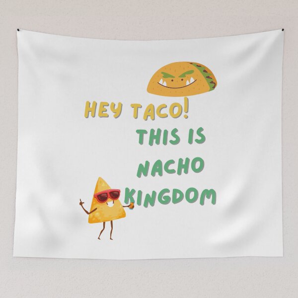 Item preview, Hey taco! This is nacho kingdom designed and sold by AutisticShark.