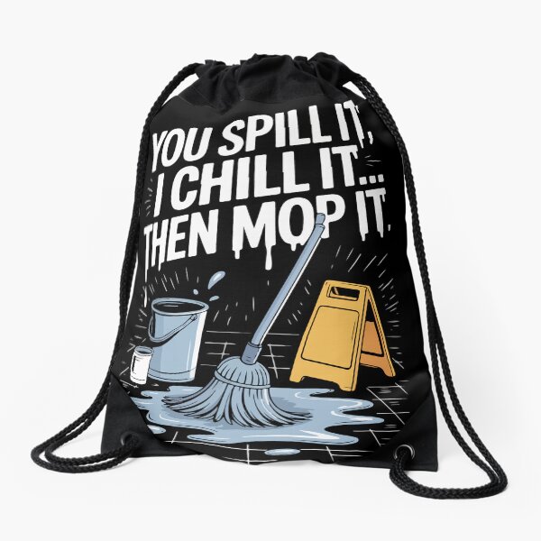 Item preview, You Spill It I Chill It Then Mop It Cleaning Humor Janitor Skill designed and sold by AD-Shirts.
