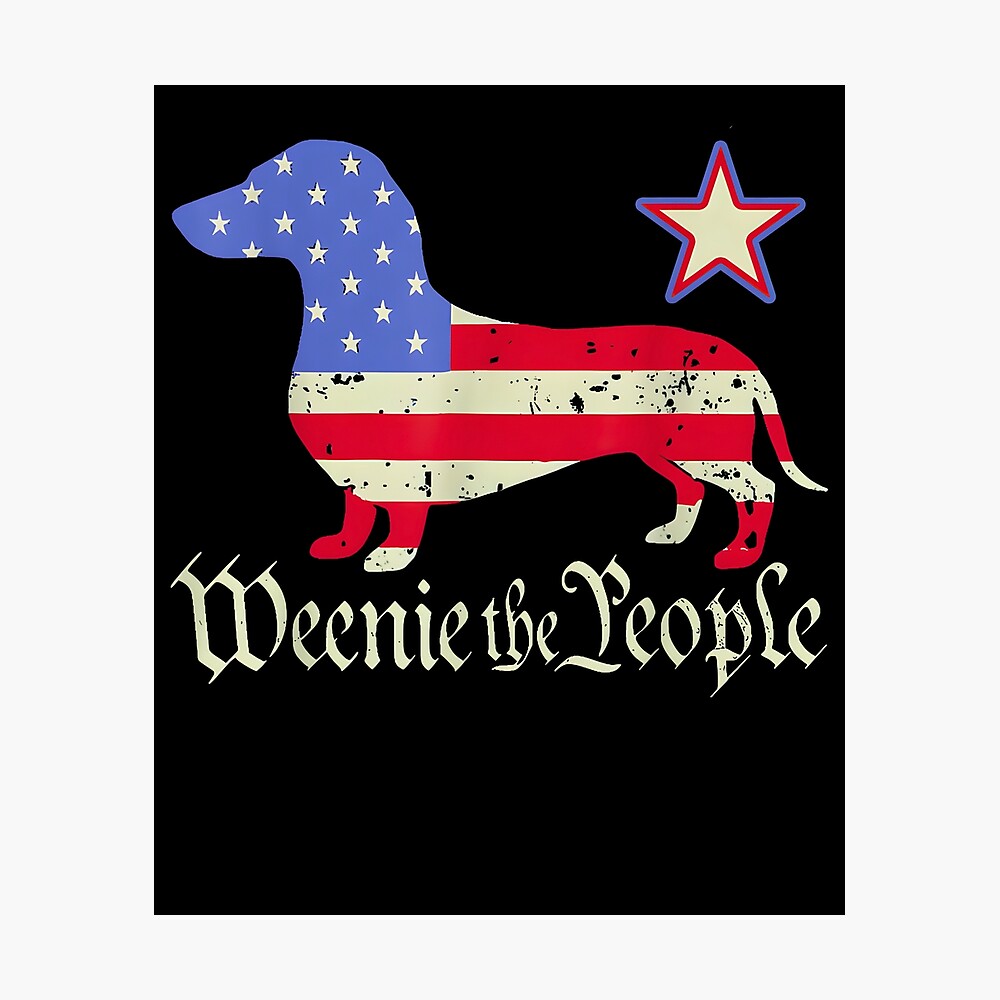 American 4th Of July Dachshund Lover Shirt Weenie The People Poster