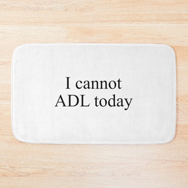 Item preview, I cannot ADL today designed and sold by designing01Ar3.