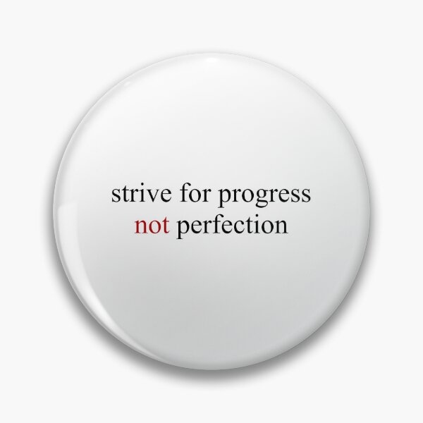 Item preview, strive for progress not perfection designed and sold by designing01Ar3.