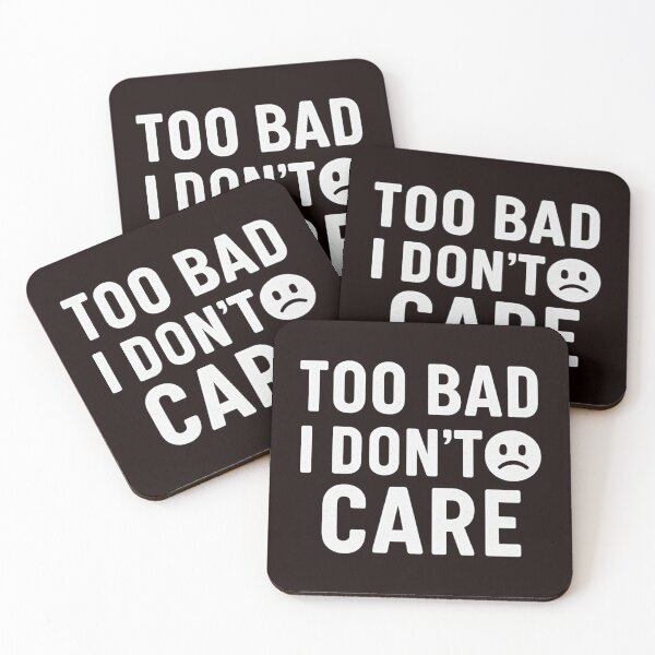 Item preview, Too Bad I Don’t Care – Sarcastic Vintage Quote with Frown Emoji designed and sold by Tadeusz1.