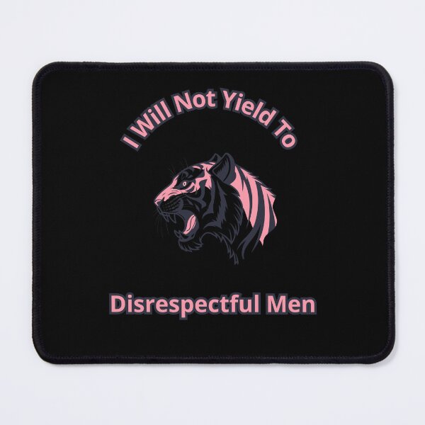 Item preview, I Will Not Yield To Disrespectful Men designed and sold by RobbyCreations.
