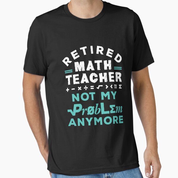 Item preview, Retired Math Teacher Not My Problem Anymore designed and sold by jaygo.
