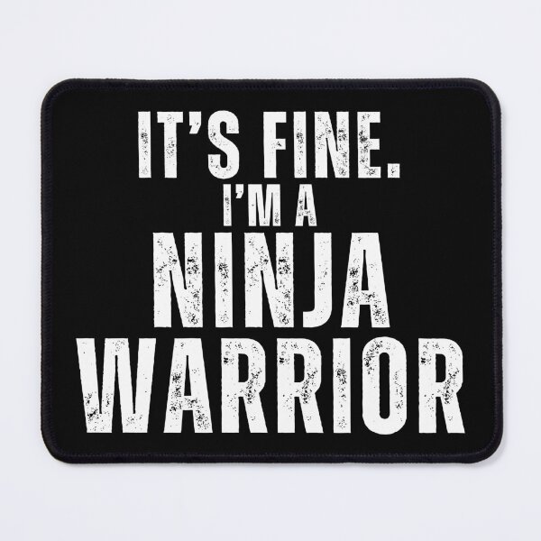 Item preview, It's Fine. I'm a Ninja Warrior. designed and sold by byninjakids.