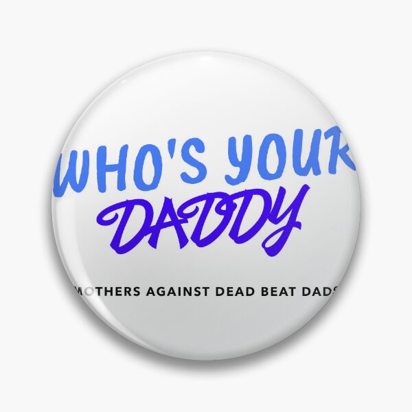Item preview, WHO'S YOUR DADDY designed and sold by EdgeBoss.