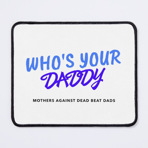 Item preview, WHO'S YOUR DADDY designed and sold by EdgeBoss.