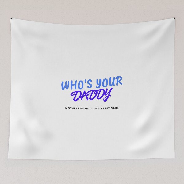 Item preview, WHO'S YOUR DADDY designed and sold by EdgeBoss.