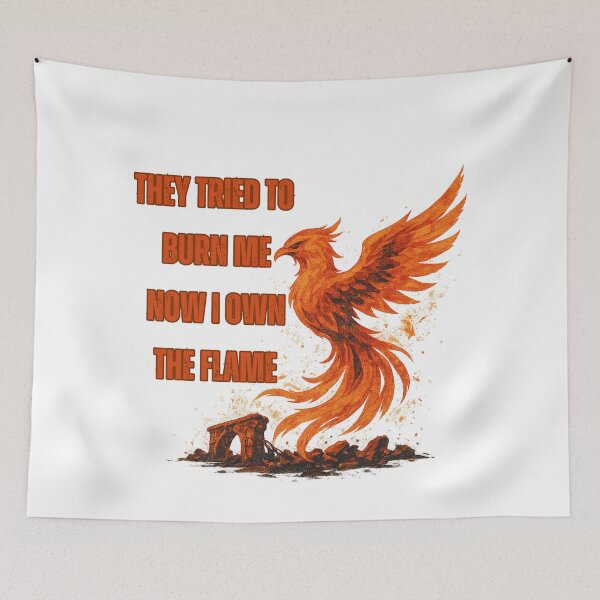 Item preview, They Tried to burn me, Now I own the flame designed and sold by VishiWish.