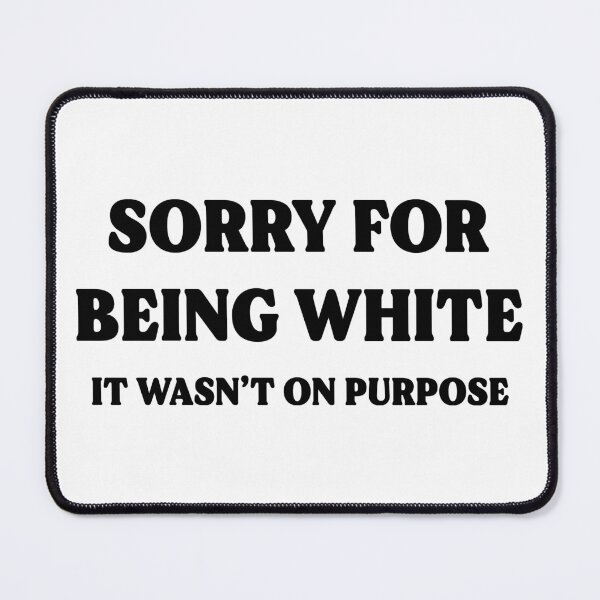 Item preview, Sorry for Being White designed and sold by Testament Crux.