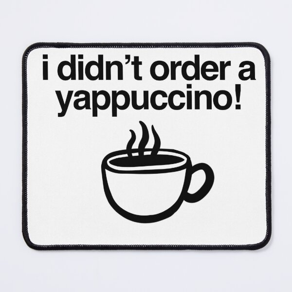 Item preview, I Didn’t Order a Yappuccino designed and sold by OkiDokiDesign.