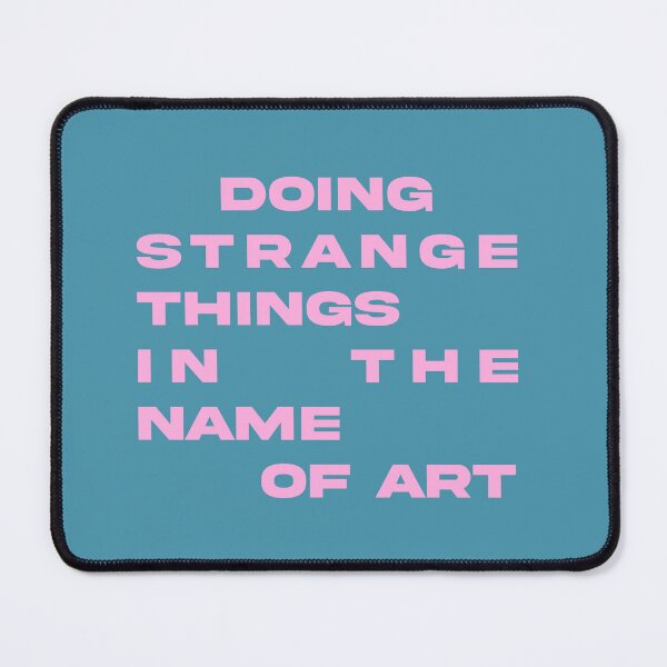 Item preview, Doing Strange Things In The Name Of Art Quote Artist  designed and sold by libscreates.