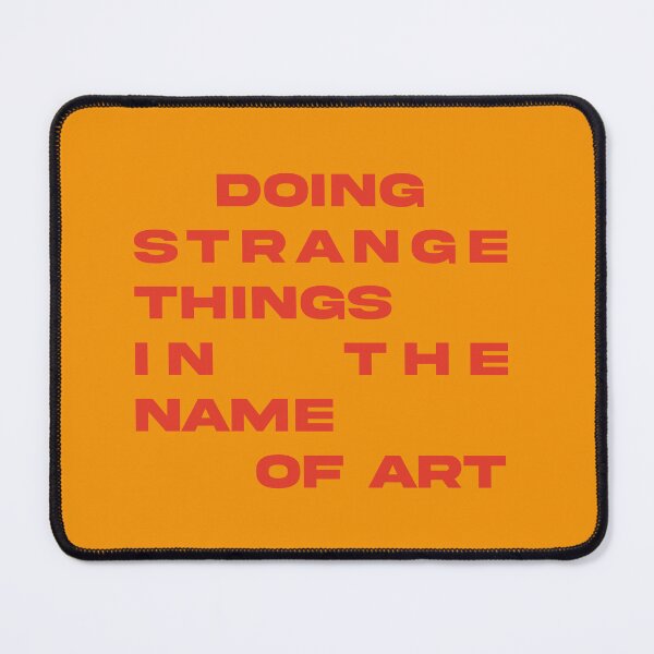Item preview, Doing Strange Things In The Name Of Art Quote Artist  designed and sold by libscreates.