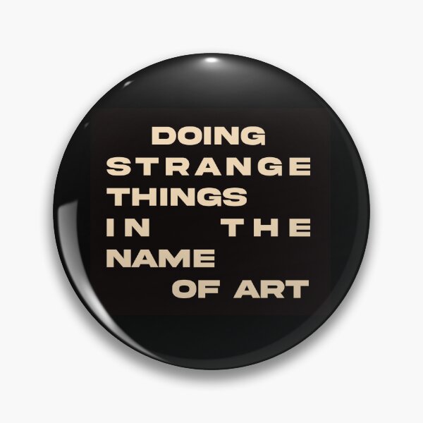 Item preview, Doing Strange Things In The Name Of Art Quote Artist  designed and sold by libscreates.