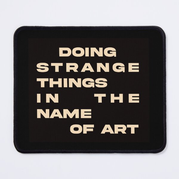 Item preview, Doing Strange Things In The Name Of Art Quote Artist  designed and sold by libscreates.