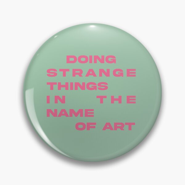 Item preview, Doing Strange Things In The Name Of Art Quote Artist  designed and sold by libscreates.