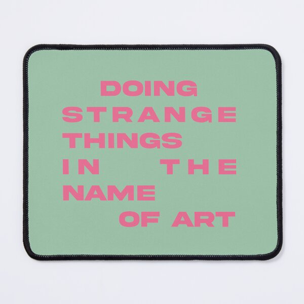 Item preview, Doing Strange Things In The Name Of Art Quote Artist  designed and sold by libscreates.