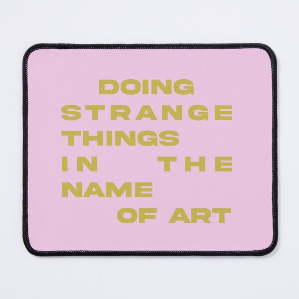Item preview, Doing Strange Things In The Name Of Art Quote Artist  designed and sold by libscreates.