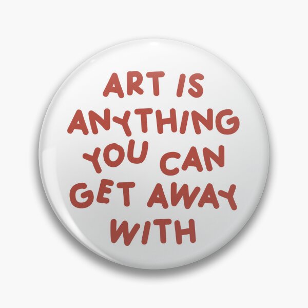 Item preview, Art is Anything You Can Get Away With Artist Quote  designed and sold by libscreates.