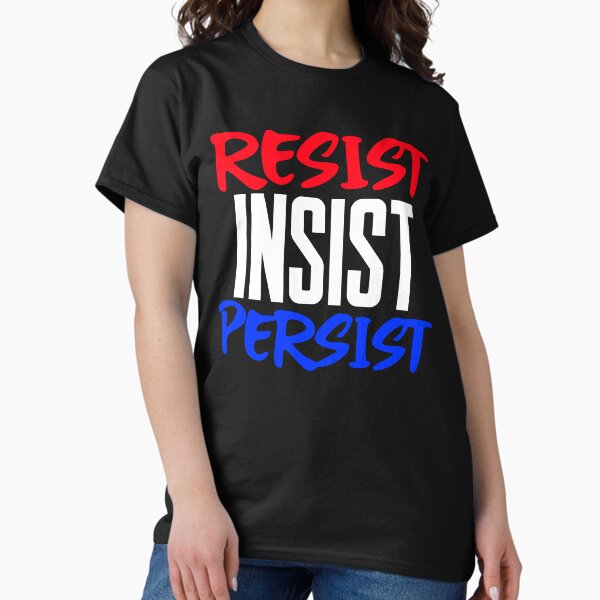 Item preview, RESIST INSIST PERSIST2 designed and sold by gray1000000.