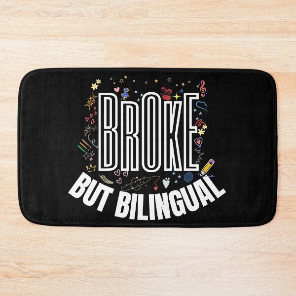 Item preview, "Broke, but bilingual." designed and sold by KaBaRen.