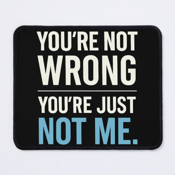 Item preview, Funny Confidence Quote Shirt – You’re Not Wrong, Just Not Me T-Shirt designed and sold by TeeTimeTreasure.