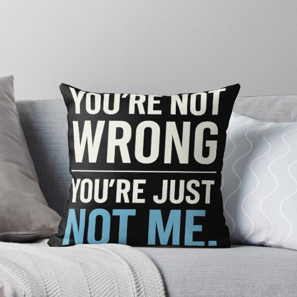 Item preview, Funny Confidence Quote Shirt – You’re Not Wrong, Just Not Me T-Shirt designed and sold by TeeTimeTreasure.