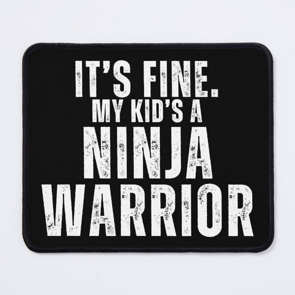 Item preview, It's Fine. My Kid's a Ninja Warrior. designed and sold by byninjakids.