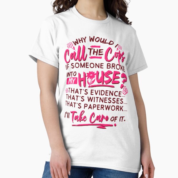 Item preview, Why would I call the cops shirt designed and sold by ShiningNathan.