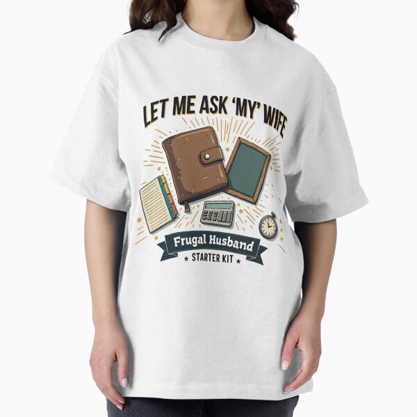 Item preview, Before I Buy It, Let Me Ask My Wife designed and sold by KOTLVortex.