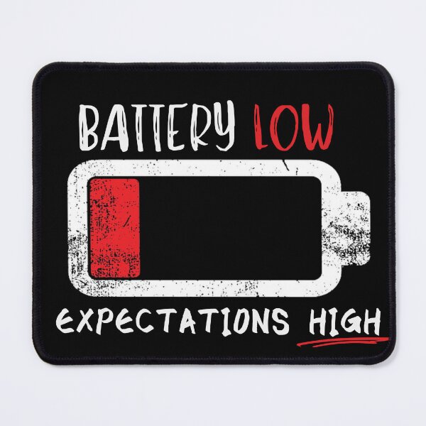 Item preview, "Battery low. Expectations high." designed and sold by KaBaRen.